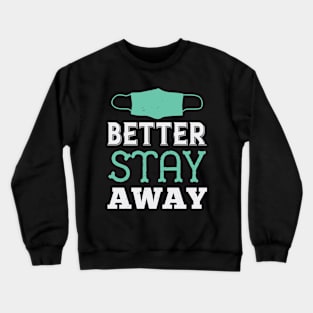 Better stay away Crewneck Sweatshirt